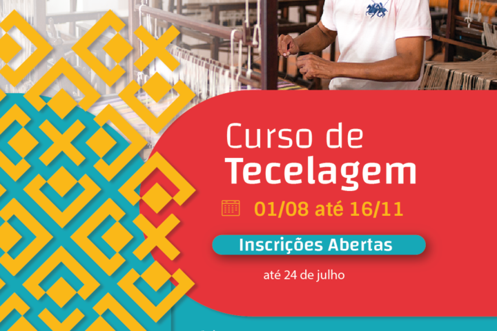 Inscrições abertas para o Curso de Tecelagem, ministrado pelo Mestre Joselito José Pinto;