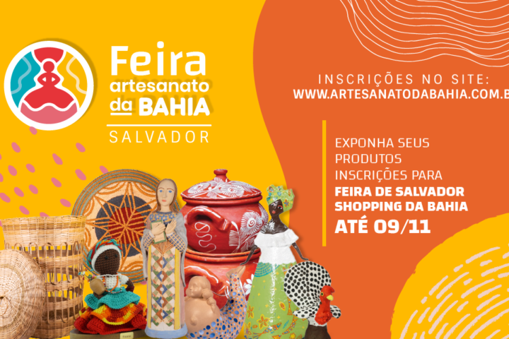 INSCRIÇÕES ABERTAS PARA EXPOSITORES NA FEIRA ARTESANATO DA BAHIA, EM SALVADOR