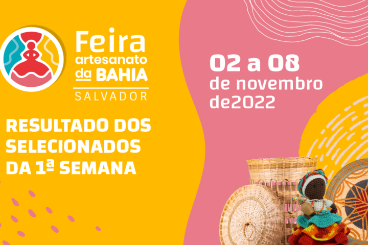 Confira os participantes selecionados para a 1ª semana de Feira Artesanato da Bahia em Salvador