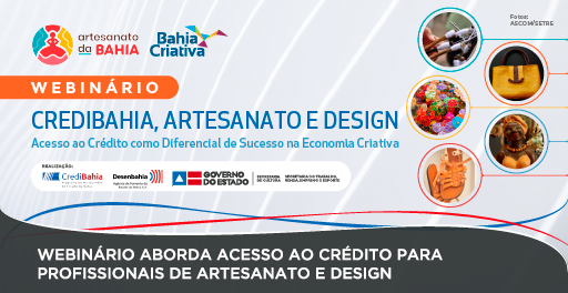 Webinário aborda acesso ao crédito como diferencial para profissionais de artesanato e design