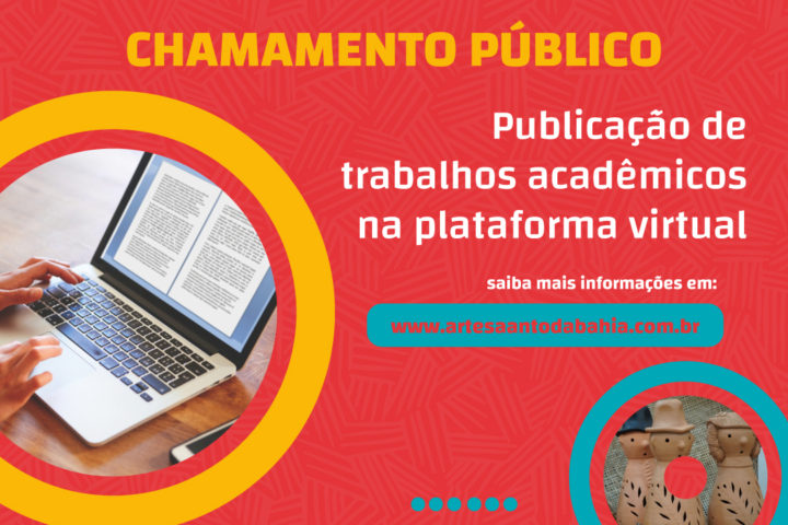 ARTESANATO DA BAHIA ABRE CHAMADA PARA TRABALHOS ACADÊMICOS SOBRE ARTESANATO