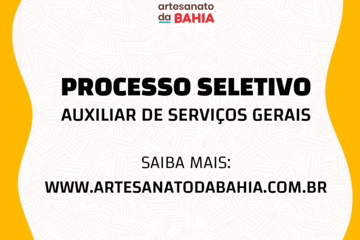 Vaga aberta para Auxiliar de Serviços Gerais no Artesanato da Bahia