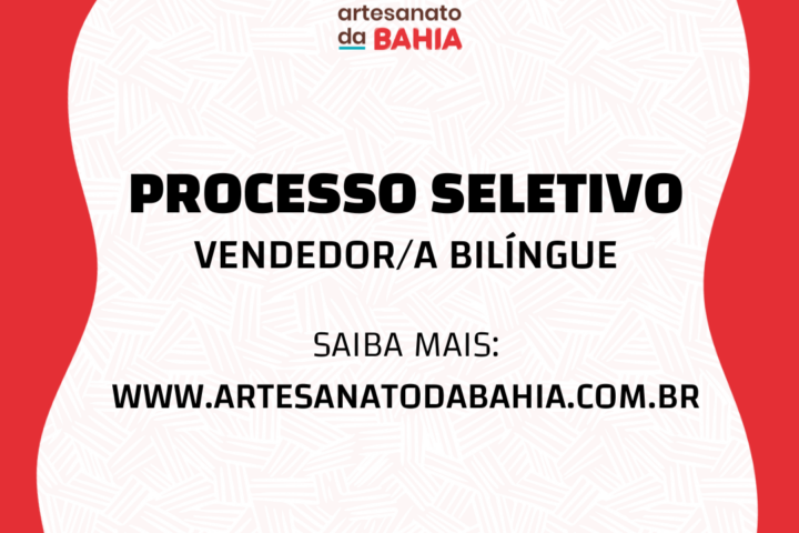 Vaga aberta para vendedor/a bilíngue da loja Artesanato da Bahia
