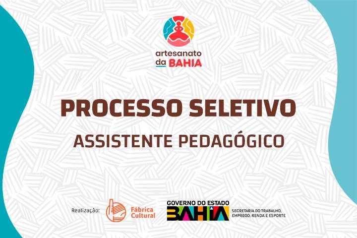 Vaga aberta para Assistente Pedagógico no Artesanato da Bahia